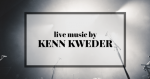 Live Music by Kenn Kweder